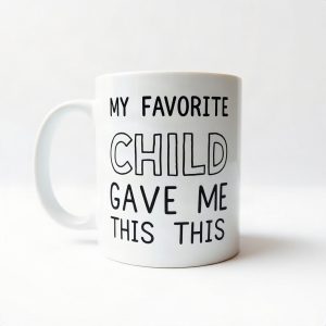 My Favorite Child Gave Me This Mug Parent Gift (AI)