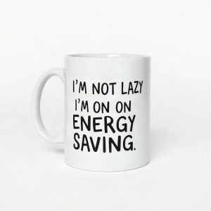 I'm Not Lazy I'm On Energy Saving Mode Funny Mug (AI)