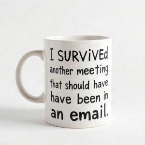 I Survived Another Meeting That Should Have Been An Email Mug (AI)
