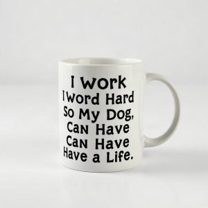 I Work Hard So My Dog Can Have A Better Life Mug (AI)