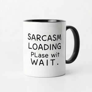 Sarcasm Loading Please Wait Coffee Mug (AI)